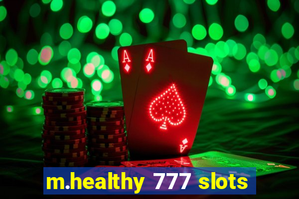 m.healthy 777 slots